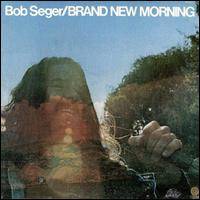 Bob Seger : Brand New Morning
